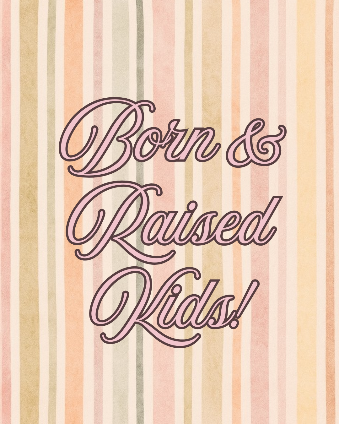 Born & Raised Kids