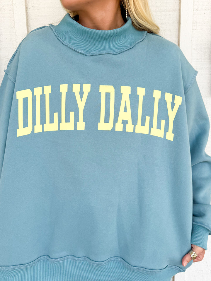 The Dilly Dally Sweatshirt
