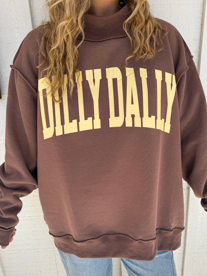 The Dilly Dally Sweatshirt