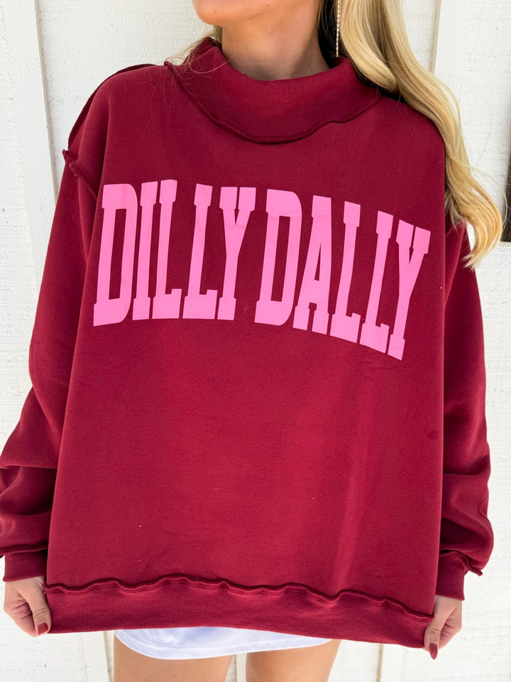 The Dilly Dally Sweatshirt