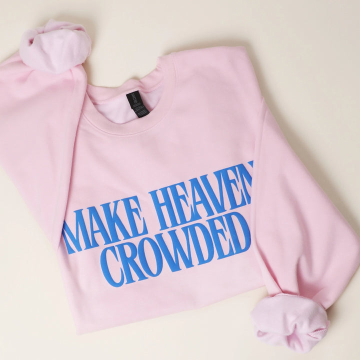 The Make Heaven Crowded Sweatshirt